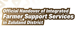 Official handover of integrated Farmer Support Services in Zululand District internet